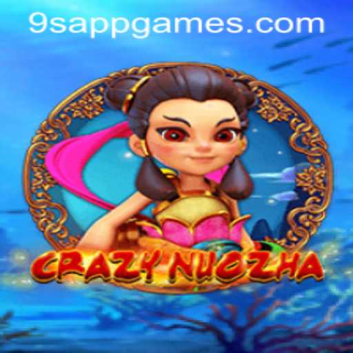 Exploring the World of CrazyNuoZha: A 9S APP Gaming Adventure